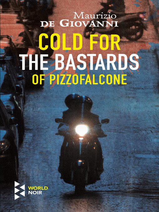 Title details for Cold for the Bastards of Pizzofalcone by Maurizio de Giovanni - Available